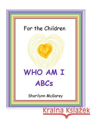 For the Children: WHO AM I ABC's Sharilynn McGarey 9781094826202