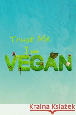 Trust Me I'm A Vegan Al Hardy 9781094830087 