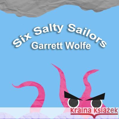 Six Salty Sailors Garrett Wolfe 9781094841809 Independently Published