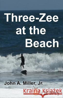 Three-Zee at the Beach John a. Mille 9781094847610