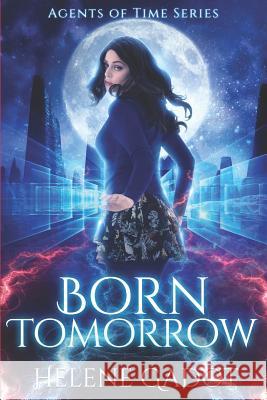 Born Tomorrow: A Time Travel Romance Helene Gadot 9781094851136