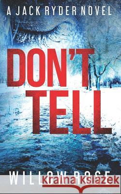 Don't Tell Willow Rose 9781094858470 Independently Published