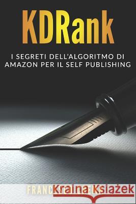 KDRank: I Segreti dell'Algoritmo di Amazon per il Self Publishing Francesco Crema 9781094862897 Independently Published