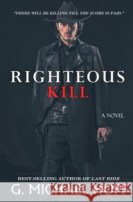 Righteous Kill G. Michael Hopf 9781094867014 Independently Published