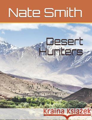 Desert Hunters Nate Smith 9781094873343 Independently Published