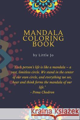Mandala Coloring Book by Little Jo: Coloring Book for Adults: Adult Coloring Book: Mandalas and Patterns: Stress Relieving Designs for Relaxation, Fun Little Jo 9781094875521 