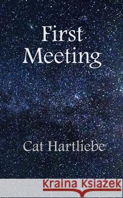 First Meeting Cat Hartliebe 9781094886732 Independently Published