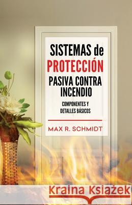 Sistemas de Protección Pasiva Contra Incendio: Sus elementos y detalles básicos Jayde, Fiona 9781094888958 Independently Published