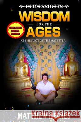 Heinessights: Wisdom For the Ages Matthew David Heines 9781094907406 Independently Published