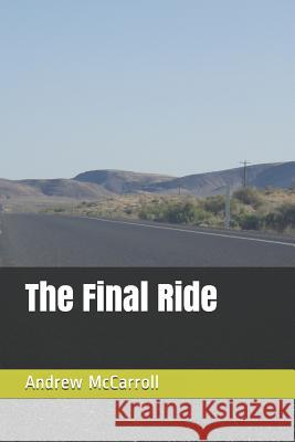 The Final Ride Andrew Parker McCarroll 9781094911229