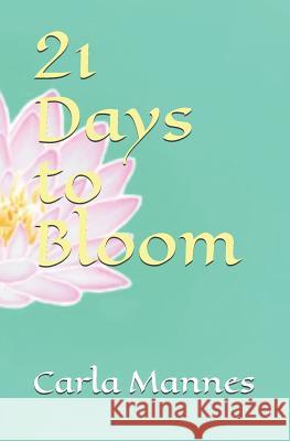 21 Days to Bloom Andrew Kurz Haley Schmidt Carla Mannes 9781094915692