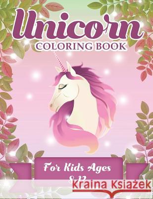 Unicorn Coloring Book For Kids Ages 8-12 Zone365 Creativ 9781094928661 Independently Published