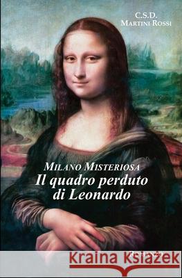 Milano Misteriosa. Il quadro perduto di Leonardo C. S. D. Martin 9781094933641 Independently Published