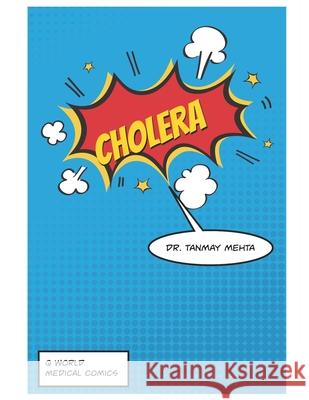 Cholera: Medical Comic Tanmay Mehta 9781094936819 Independently Published