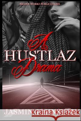 A Hustlaz Drama: Part one Jasmin Johnston 9781094937717