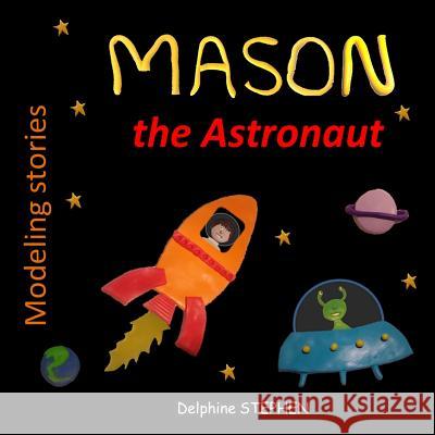 Mason the Astronaut Delphine Stephen 9781094940267