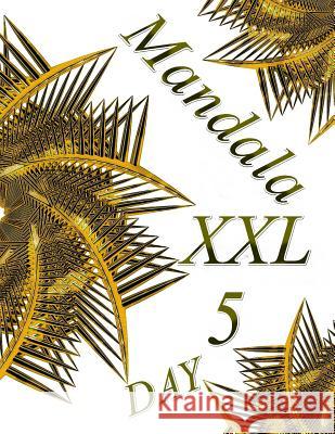 Mandala DAY XXL 5: Coloring Book (Adult Coloring Book for Relax) The Art of You 9781094976617 Independently Published