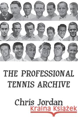 The Professional Tennis Archive Chris Jordan   9781094997636 Kindle Direct Publishing