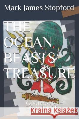 The Ocean Beasts Treasure: Goatbeard the Devil Pirate Mark Stopford 9781094998862 Independently Published