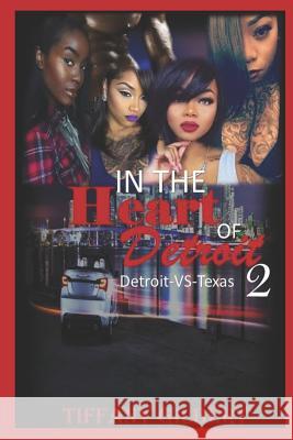 In The Heart Of Detroit Part Two: Detroit -VS-Texas Tiffany Gilbert 9781095001837