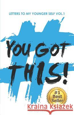 You Got This!: Letters to My Younger Self U. Grant Baldwin Tori Vogt 9781095037171