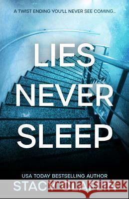 Lies Never Sleep: A thriller with a twist ending you'll never see coming Stacy Claflin 9781095044711