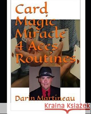 Card Magic Miracle 4 Aces Routines Darin Martineau 9781095052143 Independently Published