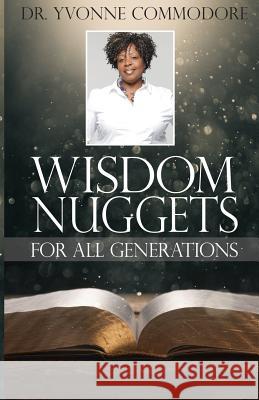 Wisdom Nuggets For All Generations Yvonne Commodore 9781095064306