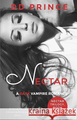 Nectar: (Nectar Trilogy Book 1) DD Prince 9781095071878 Independently Published