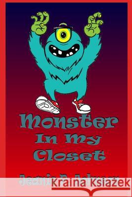 Monster In My Closet Jeanie P. Johnson 9781095073674 Independently Published