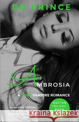 Ambrosia (Nectar Trilogy, Book 2) DD Prince 9781095073797 Independently Published