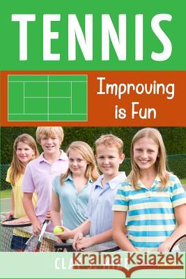 Tennis: Improving is Fun Clay J. Mize 9781095075692 Independently Published