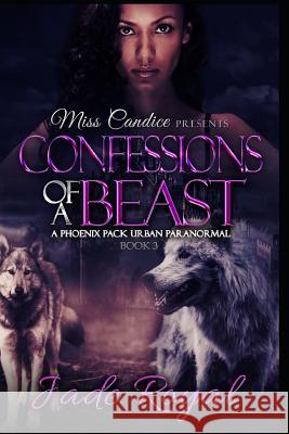 Confessions of a Beast: A Phoenix Pack Urban Paranormal Jade Royal 9781095098738