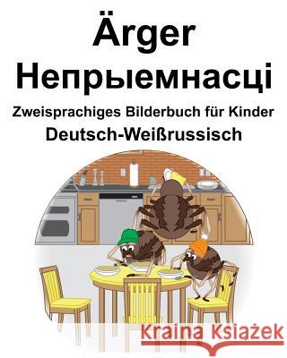 Deutsch-Weißrussisch Ärger/Непрыемнасці Zweisprachiges Bilderbuch für Kinder Carlson, Richard 9781095113998