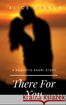 There For You Alice Branch 9781095114391 Independently Published