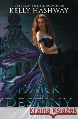 Dark Destiny Kelly Hashway 9781095142592