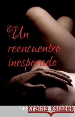 Un reencuentro inesperado Lena M Waese 9781095149652 Independently Published