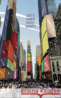 Let's Tawk Noo Yawk! Dreambigga 9781095157336 Independently Published