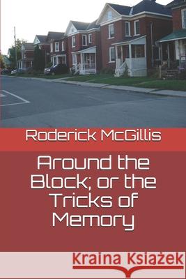 Around the Block; or the Tricks of Memory Roderick McGillis 9781095184950