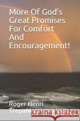 More Of God's Great Promises For Comfort And Encouragement! Roger Henri Trepanier 9781095186718 Independently Published