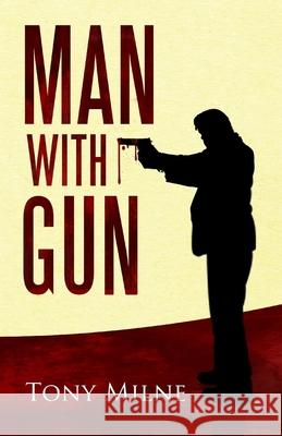 Man with Gun Tony Milne 9781095192542