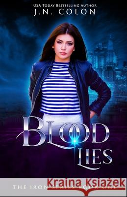 Blood Lies (The Iron Series Book 3) J. N. Colon 9781095197202 Independently Published