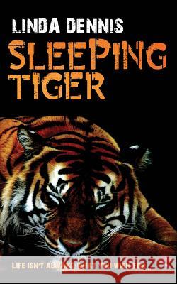 Sleeping Tiger: Life isn't always what you wish for... Linda Dennis 9781095199701