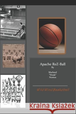 Apache ReZ-Ball: Apache Wild Wind Basketball Norton, Roberta 9781095201466