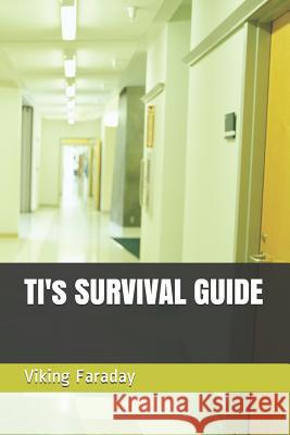 TI's SURVIVAL GUIDE By Viking Faraday Viking Faraday 9781095205495