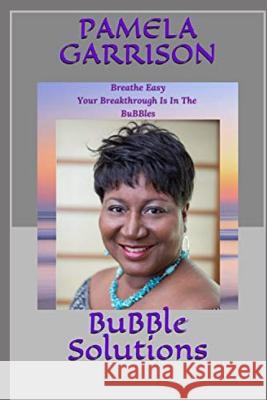 BuBBle Solutions Pamela Garrison 9781095212110 Independently Published