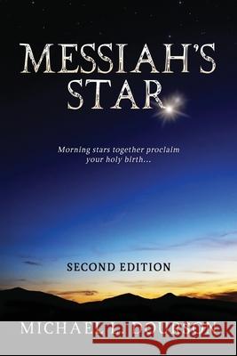 Messiah's Star: Morning stars together proclaim your holy birth Michael L. Dourson 9781095214978