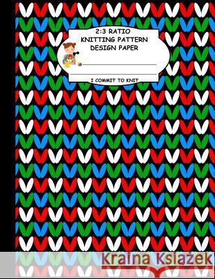 2: 3 Ratio Knitting Pattern Design Paper. I Commit To Knit: Knitting Crochet Graph Paper For Designing Your Own Patterns. Thoa Publishing 9781095226742