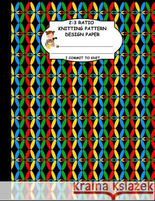 2: 3 Ratio Knitting Pattern Design Paper. I Commit To Knit: Knitting Crochet Graph Paper For Designing Your Own Patterns. Thoa Publishing 9781095226919