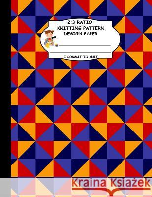 2: 3 Ratio Knitting Pattern Design Paper. I Commit To Knit: Knitting Crochet Graph Paper For Designing Your Own Patterns. Thoa Publishing 9781095227114